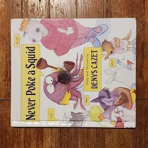 Never Poke A Squid by Denys Cazet